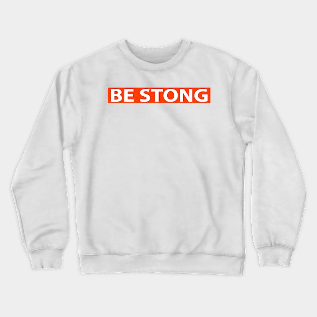 Be Strong Religious Funny Christian Crewneck Sweatshirt by Happy - Design